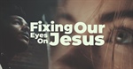 With Our Eyes Fixed on Jesus