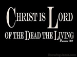 Christ is the Lord of the Living and the Dead